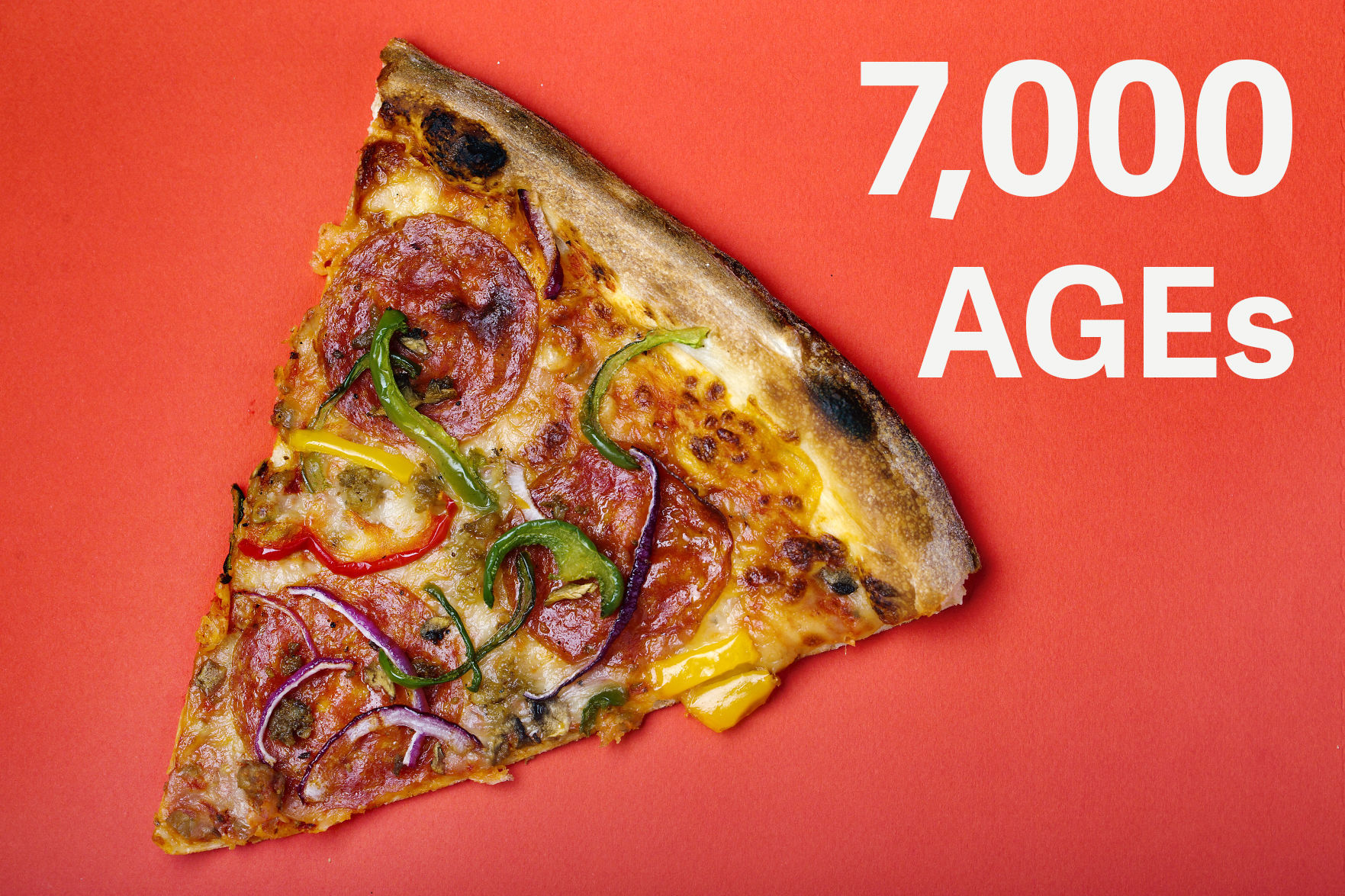 Pizza: 7,000 AGEs